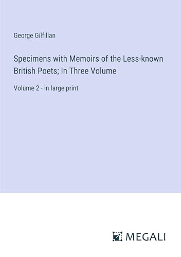 Specimens with Memoirs of the Less-known British Poets; In Three Volume: Volume 2 - in large print von Megali Verlag