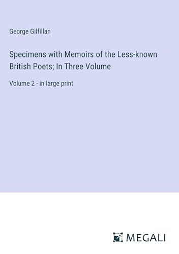 Specimens with Memoirs of the Less-known British Poets; In Three Volume: Volume 2 - in large print von Megali Verlag
