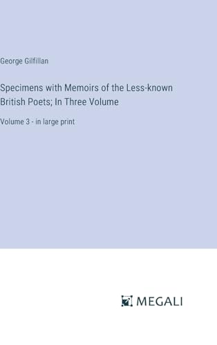 Specimens with Memoirs of the Less-known British Poets; In Three Volume: Volume 3 - in large print von Megali Verlag