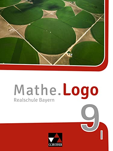 Mathe.Logo – Bayern / Mathe.Logo Bayern 9 I: Realschule Bayern (Mathe.Logo – Bayern: Realschule Bayern) von Buchner, C.C.