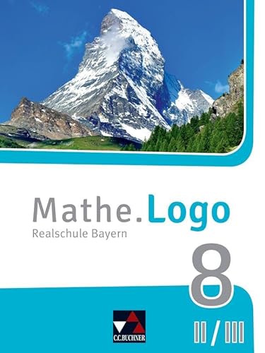 Mathe.Logo – Bayern / Mathe.Logo Bayern 8 II/III: Realschule Bayern (Mathe.Logo – Bayern: Realschule Bayern)