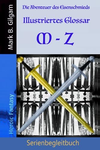 Die Abenteuer des Eisenschmieds - Illustriertes Glossar M - Z: Serienbegleitbuch