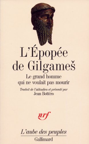 L'épopée de Gilgames: Le grand homme qui ne voulait pas mourir