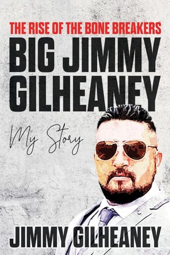 The Rise of the Bone Breakers – Big Jimmy Gilheaney: My story von UK Book Publishing