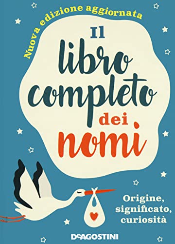 Il libro completo dei nomi. Origine, significato, curiosità. Nuova ediz. von De Agostini