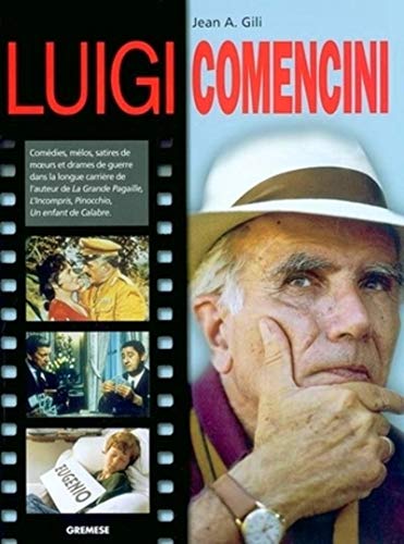 Luigi Comencini: Comédies, mélos, satires de moeurs et drames de guerre dans la longue carrière de l'auteur de La grande pagaille, L'incompris, ... de Calabre (Grands cinéastes de notre temps)
