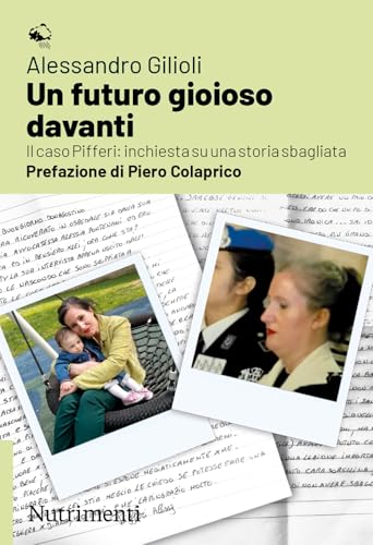 Un futuro gioioso davanti. Il caso Pifferi: inchiesta su una storia sbagliata (Igloo) von Nutrimenti