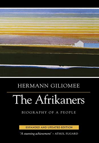 Afrikaners: Biography of a People (Expanded, Updated) (Reconsiderations in Southern African History)