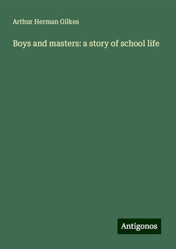 Boys and masters: a story of school life von Antigonos Verlag