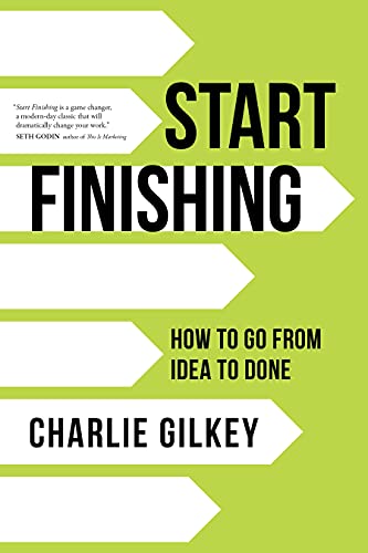 Start Finishing: How to Go from Idea to Done von Sounds True