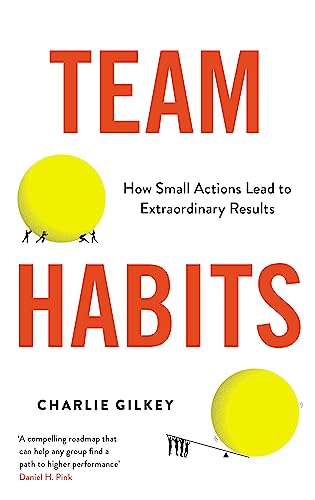 Team Habits: How Small Actions Lead to Extraordinary Results von Profile Books