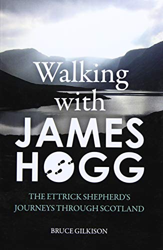 Walking with James Hogg: The Ettrick Shepherd's Journeys through Scotland von Edinburgh University Press