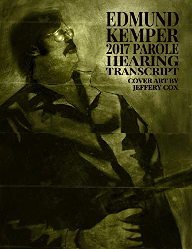 Edmund Kemper 2017 Parole Hearing Transcript von Lulu