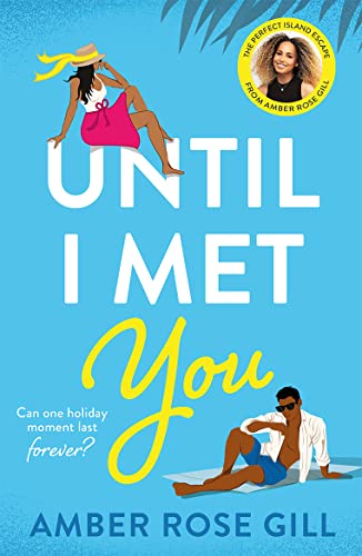 Until I Met You: TikTok Made me buy it! The perfect holiday romance by Love Island winner Amber Rose Gill von Mills & Boon