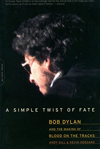 A Simple Twist of Fate: Bob Dylan and the Making of Blood on the Tracks von Da Capo Press