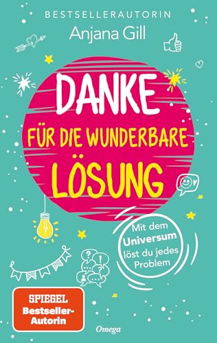 Danke für die wunderbare Lösung: Mit dem Universum löst du jedes Problem