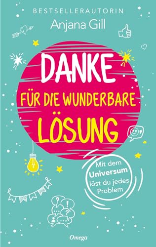 Danke für die wunderbare Lösung: Mit dem Universum löst du jedes Problem