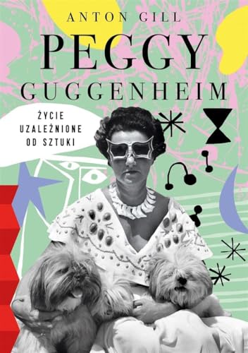 Peggy Guggenheim Życie uzależnione od sztuki