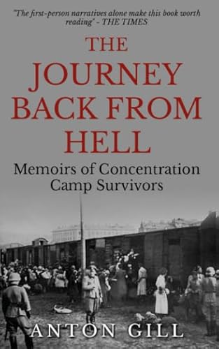 The Journey Back From Hell: Memoirs of Concentration Camp Survivors (Inside the Reich, Band 4)