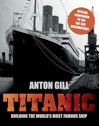 Titanic: Building the World's Most Famous Ship