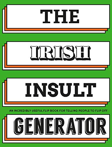 The Irish Insult Generator: An Incredibly Useful Flipbook for Telling People to Flip Off!