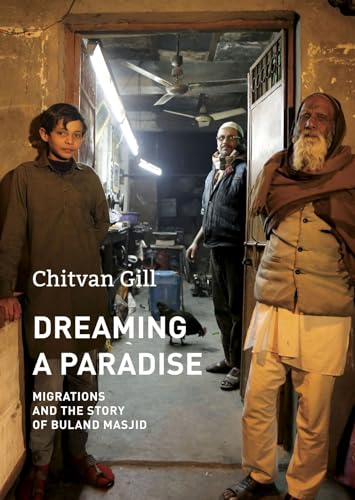 Dreaming a Paradise: Migrations and the Story of Buland Masjid (India List) von SEAGULL BOOKS