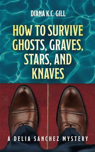 How To Survive Ghosts, Graves, Stars and Knaves: A Delia Sanchez Mystery von Palmetto Publishing