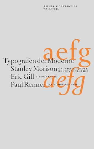 Typografen der Moderne: Stanley Morison - Eric Gill - Paul Renner (Ästhetik des Buches)
