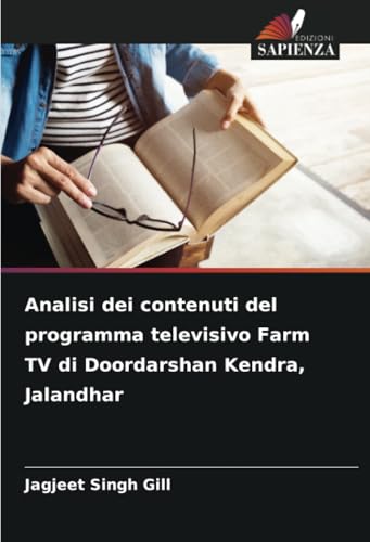 Analisi dei contenuti del programma televisivo Farm TV di Doordarshan Kendra, Jalandhar von Edizioni Sapienza