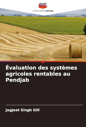 Évaluation des systèmes agricoles rentables au Pendjab von Editions Notre Savoir