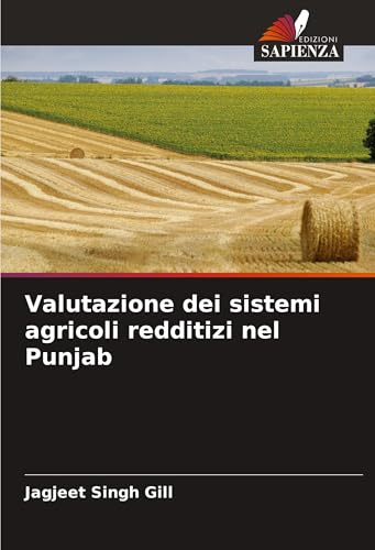 Valutazione dei sistemi agricoli redditizi nel Punjab von Edizioni Sapienza