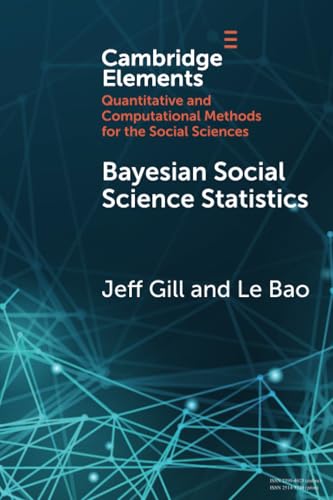 Bayesian Social Science Statistics: From the Very Beginning (Elements in Quantitative and Computational Methods for the Social Sciences, 1) von Cambridge University Press