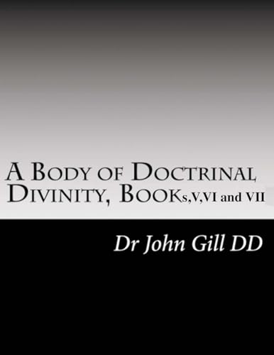A Body Of Doctrinal Divinity, Book V, VI and VII. von Lulu.com