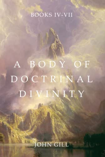 A Body of Doctrinal Divinity: Books 4-7 von Independently published