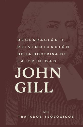 Declaración y reivindicación de la doctrina de la Trinidad von Legado Bautista Confesional