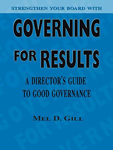 Governing for Results: A Director's Guide to Good Governance von Trafford Publishing