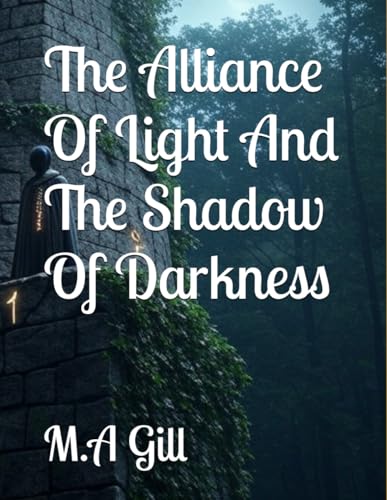 The Alliance Of Light And The Shadow Of Darkness von Independently published