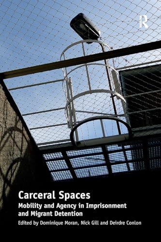 Carceral Spaces: Mobility and Agency in Imprisonment and Migrant Detention von Routledge