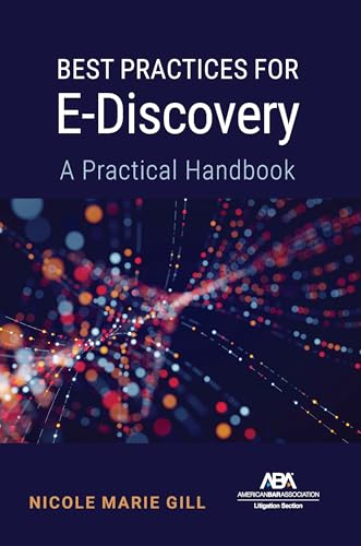 Best Practices for E-Discovery: A Practical Handbook Best Practices for E-Discovery: A Practical Handbook von American Bar Association
