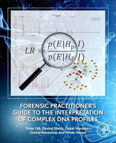 Forensic Practitioner's Guide to the Interpretation of Complex DNA Profiles von Academic Press