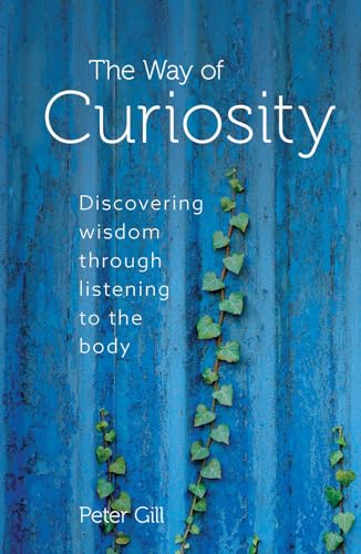 The Way of Curiosity: Discovering wisdom through listening to the body
