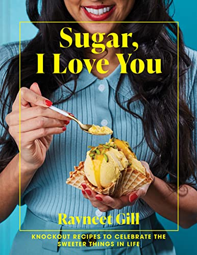 Sugar, I Love You: The delicious dessert cookbook from bestselling Junior Great British Bake Off judge Sugar, I Love You: The delicious dessert cookbook from bestselling Junior Great British Bake Off judge