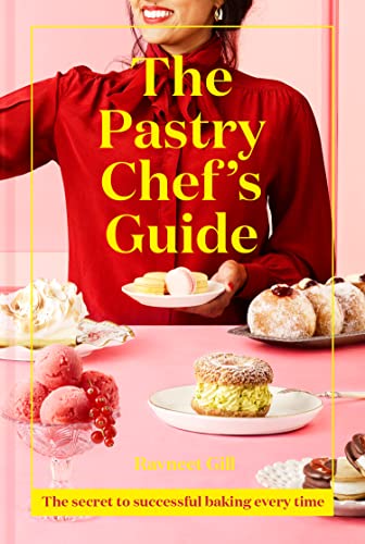 The Pastry Chef's Guide: Unleash your inner pastry chef with this cookbook featuring a range of easy sweet recipes for baking enthusiasts - from bestselling Junior Great British Bake Off judge von PAVILION