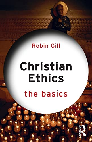 Christian Ethics: The Basics von Routledge