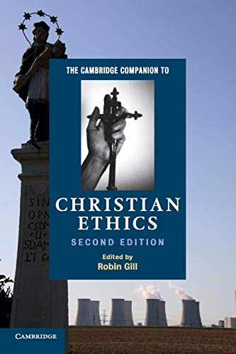 The Cambridge Companion to Christian Ethics (Cambridge Companions to Religion) von Cambridge University Press