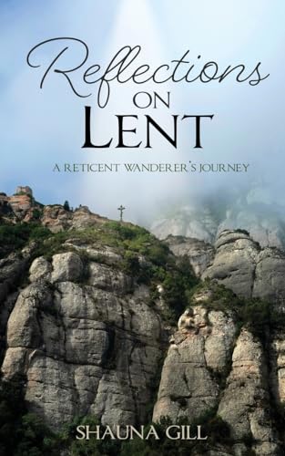 Reflections on Lent: A Reticent Wanderer's Journey von Word Alive Press