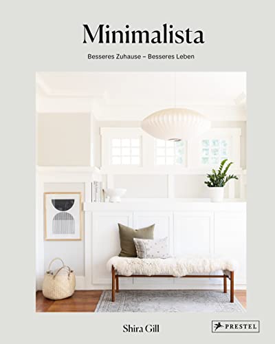 Minimalista: Besseres Zuhause - besseres Leben: Die Schritt-für-Schritt-Anleitung für mehr Klarheit und Ordnung. - Mit Tipps zum Ausmisten, Aufräumen ... von Wohn- über Kinderzimmer bis Küche von Prestel