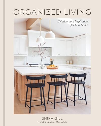 Organized Living: Solutions and Inspiration for Your Home [A Home Organization Book] von Ten Speed Press