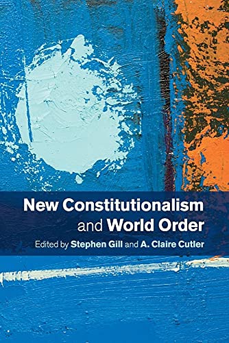 New Constitutionalism and World Order von Cambridge University Press