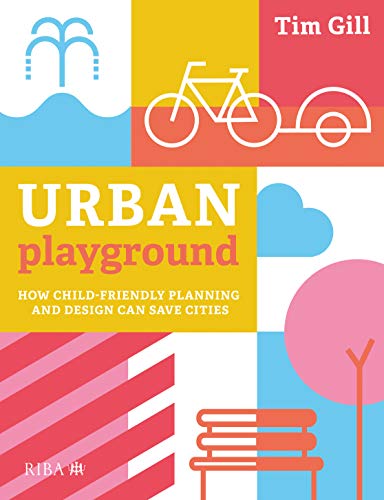 Urban Playground: How Child-Friendly Planning and Design Can Save Cities von Taylor & Francis